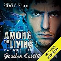 Among the Living: PsyCop, Book 1 Among the Living: PsyCop, Book 1 Audible Audiobook Kindle Paperback
