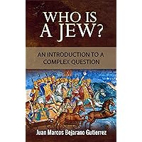 Who is a Jew?: An Introduction to a Complex Question (Introduction to Judaism Series Book 3)