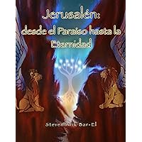 Jerusalén: desde el Paraíso hasta la Eternidad (Spanish Edition) Jerusalén: desde el Paraíso hasta la Eternidad (Spanish Edition) Paperback Kindle