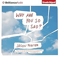 Why Are You So Sad?: A Novel Why Are You So Sad?: A Novel Audible Audiobook Paperback Kindle Audio CD
