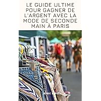 Le guide ultime pour gagner de l'argent avec la mode de seconde main à Paris (French Edition)