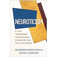 Neuroticism: A New Framework for Emotional Disorders and Their Treatment Neuroticism: A New Framework for Emotional Disorders and Their Treatment Hardcover Kindle