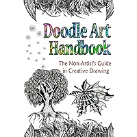 DOODLE ART HANDBOOK: The Non-Artist’s Guide in Creative Drawing (Doodle Art Practice Workbooks) DOODLE ART HANDBOOK: The Non-Artist’s Guide in Creative Drawing (Doodle Art Practice Workbooks) Paperback Kindle