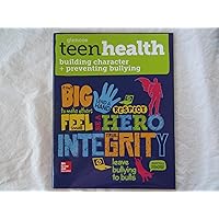 Teen Health, Building Character and Preventing Bullying Teen Health, Building Character and Preventing Bullying Spiral-bound