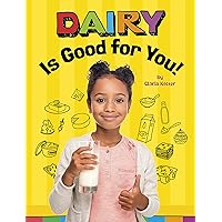 Dairy Is Good for You! (Healthy Foods) Dairy Is Good for You! (Healthy Foods) Kindle Hardcover Paperback