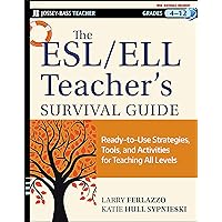 The ESL / ELL Teacher's Survival Guide: Ready-to-Use Strategies, Tools, and Activities for Teaching English Language Learners of All Levels The ESL / ELL Teacher's Survival Guide: Ready-to-Use Strategies, Tools, and Activities for Teaching English Language Learners of All Levels Paperback