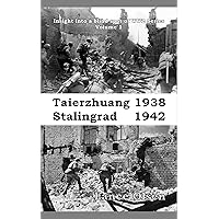 Taierzhuang 1938 – Stalingrad 1942: Insight into a blind spot of WW2 Series, Volume 1 Taierzhuang 1938 – Stalingrad 1942: Insight into a blind spot of WW2 Series, Volume 1 Kindle Paperback