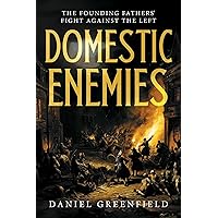 Domestic Enemies: The Founding Fathers' Fight Against the Left Domestic Enemies: The Founding Fathers' Fight Against the Left Hardcover Kindle