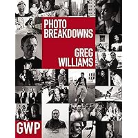 Greg Williams Photo Breakdowns: The Stories Behind 100 Portraits Greg Williams Photo Breakdowns: The Stories Behind 100 Portraits Hardcover