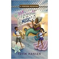 Mermaid of Music: (fun & fast-paced chapter book series for kids 8-11) (Junkyard Adventures 5) Mermaid of Music: (fun & fast-paced chapter book series for kids 8-11) (Junkyard Adventures 5) Kindle Paperback Hardcover