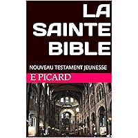 LA SAINTE BIBLE: NOUVEAU TESTAMENT JEUNESSE (French Edition)