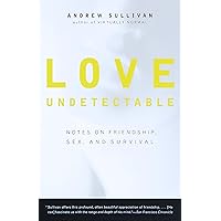 Love Undetectable: Notes on Friendship, Sex, and Survival Love Undetectable: Notes on Friendship, Sex, and Survival Kindle Paperback Hardcover