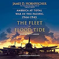 The Fleet at Flood Tide: America at Total War in the Pacific, 1944-1945 The Fleet at Flood Tide: America at Total War in the Pacific, 1944-1945 Audible Audiobook Paperback Kindle Hardcover Audio CD