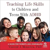 Teaching Life Skills to Children and Teens with ADHD: A Guide for Parents and Counselors Teaching Life Skills to Children and Teens with ADHD: A Guide for Parents and Counselors Paperback Audible Audiobook Kindle Audio CD