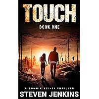 Touch (Book One): A Zombie Sci-Fi Thriller Touch (Book One): A Zombie Sci-Fi Thriller Kindle Paperback