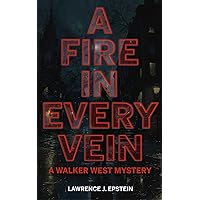 A FIRE IN EVERY VEIN (The Walker West Mysteries Book 1)