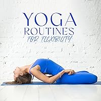 Yoga Routines for Flexibility: Stretching in the Morning, Yoga before Bed Yoga Routines for Flexibility: Stretching in the Morning, Yoga before Bed MP3 Music