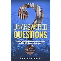 Unanswered Questions: What the September Eleventh Families Asked and the 9/11 Commission Ignored Unanswered Questions: What the September Eleventh Families Asked and the 9/11 Commission Ignored Hardcover Kindle Paperback