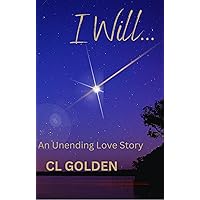I Will: An Unending Love Story I Will: An Unending Love Story Kindle Paperback