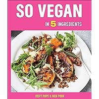 So Vegan in 5 Ingredients So Vegan in 5 Ingredients Kindle Hardcover