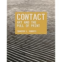 Contact: Art and the Pull of Print (The A. W. Mellon Lectures in the Fine Arts, 69) Contact: Art and the Pull of Print (The A. W. Mellon Lectures in the Fine Arts, 69) Paperback Kindle