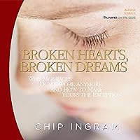 Broken Hearts, Broken Dreams: Why Marriages Don't Work Anymore, and How to Make Yours the Exception Broken Hearts, Broken Dreams: Why Marriages Don't Work Anymore, and How to Make Yours the Exception Audible Audiobook Multimedia CD