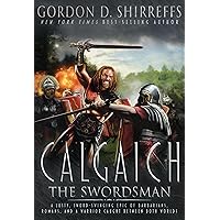 Calgaich the Swordsman: A Roman Adventure Thriller (The Wolfpack Publishing Gordon D. Shirreffs Library Collection)
