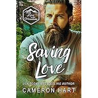 Saving Love: A Protective Alpha Male Romance (Love on the mountain Book 3) Saving Love: A Protective Alpha Male Romance (Love on the mountain Book 3) Kindle