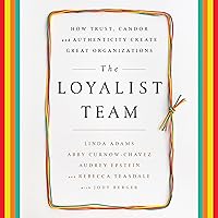 The Loyalist Team: How Trust, Candor, and Authenticity Create Great Organizations The Loyalist Team: How Trust, Candor, and Authenticity Create Great Organizations Audible Audiobook Kindle Hardcover Preloaded Digital Audio Player