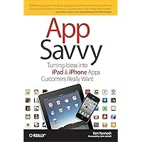 App Savvy: Turning Ideas into iPad and iPhone Apps Customers Really Want App Savvy: Turning Ideas into iPad and iPhone Apps Customers Really Want Kindle Paperback
