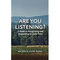 Are You Listening?: A Guide to Recognizing and Responding to God’s Voice Are You Listening?: A Guide to Recognizing and Responding to God’s Voice Kindle Paperback
