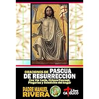 Oraciones de Pascua de Resurrección. Con Vía Lucis, Octava Pascual, Plegarias y Bendición del hogar (Spanish Edition)