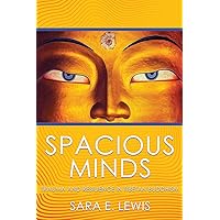 Spacious Minds: Trauma and Resilience in Tibetan Buddhism Spacious Minds: Trauma and Resilience in Tibetan Buddhism Kindle Audible Audiobook Paperback Hardcover