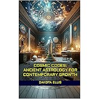 Cosmic Codes: Ancient Astrology for Contemporary Growth