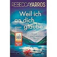 Weil ich an dich glaube – Great and Precious Things: Roman | Gefühlvolle Second Chance Romance der Bestsellerautorin von »Fourth Wing« (German Edition) Weil ich an dich glaube – Great and Precious Things: Roman | Gefühlvolle Second Chance Romance der Bestsellerautorin von »Fourth Wing« (German Edition) Kindle Audible Audiobook Hardcover
