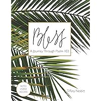 Bless: Young Women's Bible Study Workbook with Access to Video Series: A Journey Through Psalm 103 Bless: Young Women's Bible Study Workbook with Access to Video Series: A Journey Through Psalm 103 Kindle Hardcover Paperback