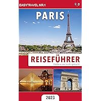 Reiseführer Paris: Städtereisen leicht gemacht 2023 (German Edition) Reiseführer Paris: Städtereisen leicht gemacht 2023 (German Edition) Kindle Paperback