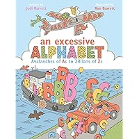 An Excessive Alphabet: Avalanches of As to Zillions of Zs An Excessive Alphabet: Avalanches of As to Zillions of Zs Hardcover Kindle