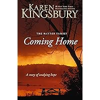 Coming Home: A Story of Undying Hope (The Baxter Family) Coming Home: A Story of Undying Hope (The Baxter Family) Paperback Kindle Audible Audiobook Hardcover Audio CD