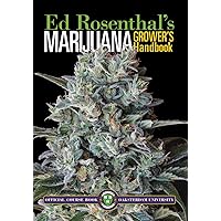Marijuana Grower's Handbook: Your Complete Guide for Medical and Personal Marijuana Cultivation Marijuana Grower's Handbook: Your Complete Guide for Medical and Personal Marijuana Cultivation Paperback Kindle
