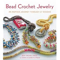 Bead Crochet Jewelry: An Inspired Journey Through 27 Designs (Knit & Crochet) Bead Crochet Jewelry: An Inspired Journey Through 27 Designs (Knit & Crochet) Paperback Kindle