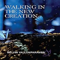Walking in the New Creation Walking in the New Creation Kindle Audible Audiobook Paperback