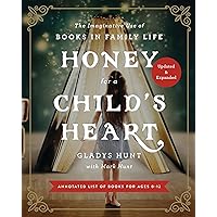 Honey for a Child's Heart Updated and Expanded: The Imaginative Use of Books in Family Life Honey for a Child's Heart Updated and Expanded: The Imaginative Use of Books in Family Life Paperback Kindle Audible Audiobook