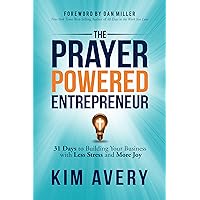 The Prayer Powered Entrepreneur: 31 Days to Building Your Business with Less Stress and More Joy The Prayer Powered Entrepreneur: 31 Days to Building Your Business with Less Stress and More Joy Paperback Audible Audiobook Kindle