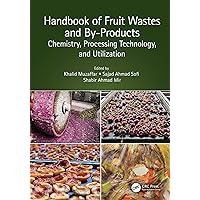 Handbook of Fruit Wastes and By-Products: Chemistry, Processing Technology, and Utilization Handbook of Fruit Wastes and By-Products: Chemistry, Processing Technology, and Utilization Kindle Hardcover