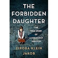 The Forbidden Daughter: The True Story of a Holocaust Survivor The Forbidden Daughter: The True Story of a Holocaust Survivor Paperback Kindle Audible Audiobook Audio CD