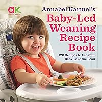 Baby-Led Weaning Recipe Book: 120 Recipes to Let Your Baby Take the Lead Baby-Led Weaning Recipe Book: 120 Recipes to Let Your Baby Take the Lead Kindle Hardcover
