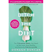 Ditch the Diet: The 7 Essential Habits You Need to Get Lean, Stay Healthy, and Generally Kick Ass at Life (Self-Improvement Wellness Book to Change Your Mindset and Develop Healthy Habits for Life) Ditch the Diet: The 7 Essential Habits You Need to Get Lean, Stay Healthy, and Generally Kick Ass at Life (Self-Improvement Wellness Book to Change Your Mindset and Develop Healthy Habits for Life) Paperback Audible Audiobook Kindle Hardcover Audio CD