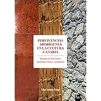 Pervivencias aborígenes: Artesanías en Gran Canaria: aprendizajes - técnicas - competencias (Spanish Edition) Pervivencias aborígenes: Artesanías en Gran Canaria: aprendizajes - técnicas - competencias (Spanish Edition) Kindle Paperback