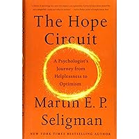 The Hope Circuit: A Psychologist's Journey from Helplessness to Optimism The Hope Circuit: A Psychologist's Journey from Helplessness to Optimism Hardcover Audible Audiobook Kindle Paperback Audio CD
